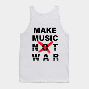 MAKE MUSIC NOT WAR || MUSIC QUOTE Tank Top